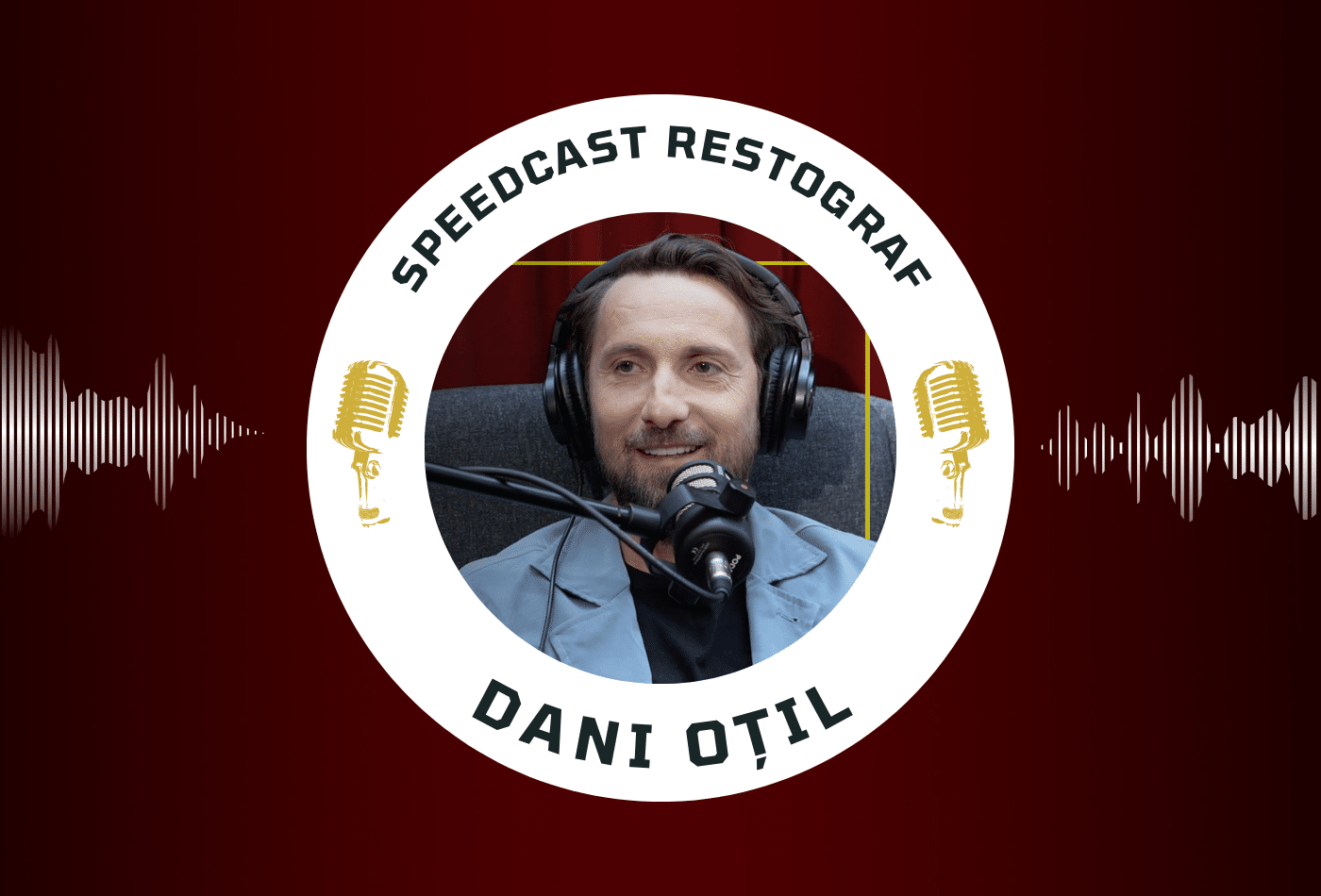 Speedcast Restograf #6, cu Dani Oțil